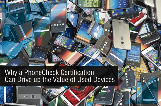 Warum eine PhoneCheck Zertifizierung den Wert von Gebrauchtgeräten steigern kann